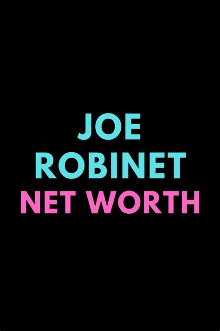 ZBlogS | Joe Robinet Net Worth